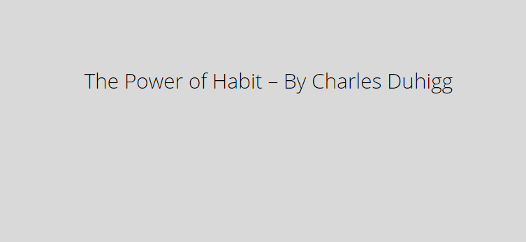 The Power of Habit – By Charles Duhigg