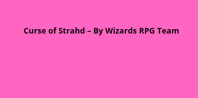 Curse of Strahd – By Wizards RPG Team