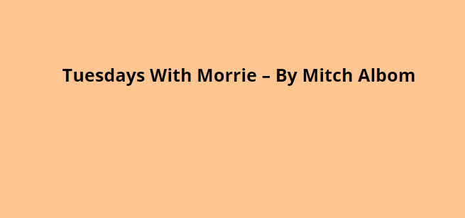 Tuesdays With Morrie – By Mitch Albom