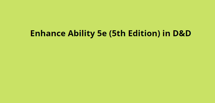Enhance Ability 5e (5th Edition) in D&D