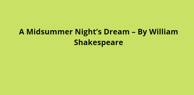 A Midsummer Night’s Dream – By William Shakespeare