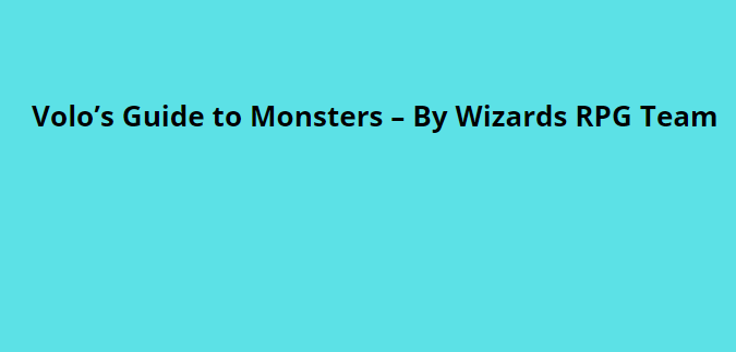Volo’s Guide to Monsters – By Wizards RPG Team