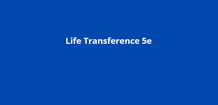 Life Transference 5e