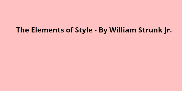The Elements of Style – By William Strunk Jr.