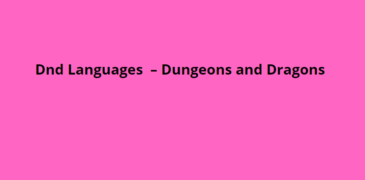 Dnd Languages  – Dungeons and Dragons