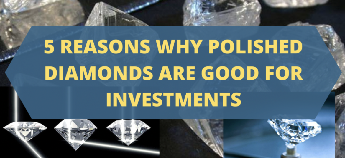 5 Reasons Why Polished Diamonds are Good For Investments