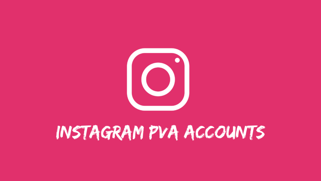 What Are Instagram PVA Accounts?