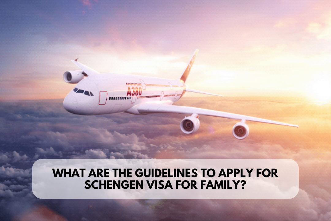 What Are The Guidelines To Apply For Schengen Visa For Family?
