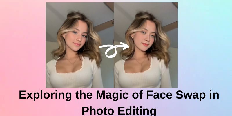How to Use a Face Swap Tool for Photos – Free and Easy